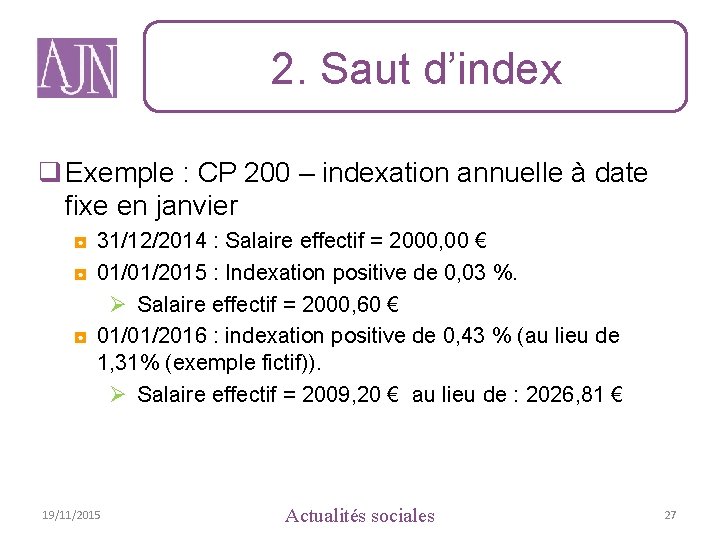 2. Saut d’index q Exemple : CP 200 – indexation annuelle à date fixe