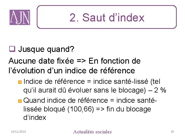 2. Saut d’index q Jusque quand? Aucune date fixée => En fonction de l’évolution