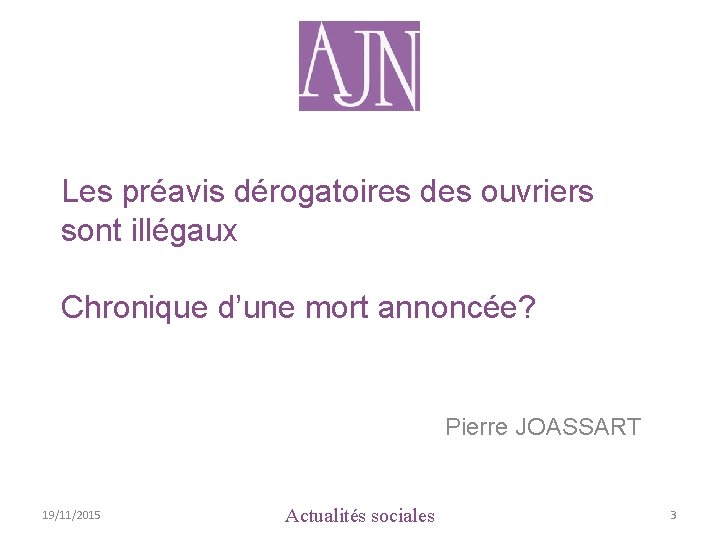 Les préavis dérogatoires des ouvriers sont illégaux Chronique d’une mort annoncée? Pierre JOASSART 19/11/2015