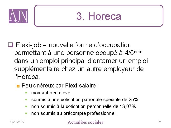 3. Horeca q Flexi-job = nouvelle forme d’occupation permettant à une personne occupé à