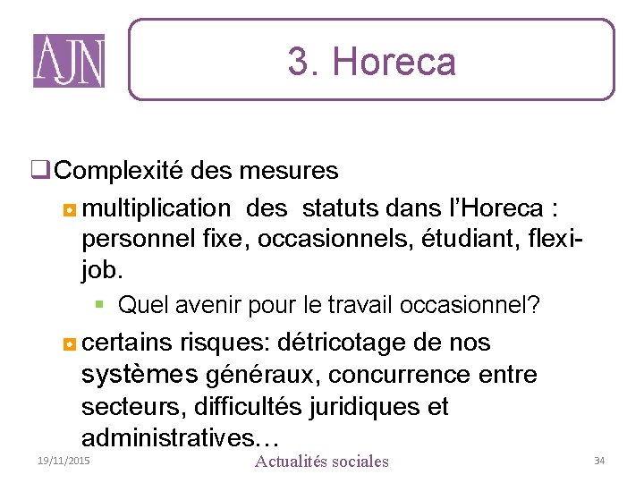 3. Horeca q. Complexité des mesures ◘ multiplication des statuts dans l’Horeca : personnel