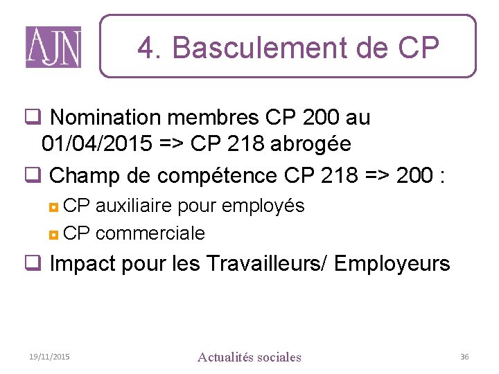 4. Basculement de CP q Nomination membres CP 200 au 01/04/2015 => CP 218