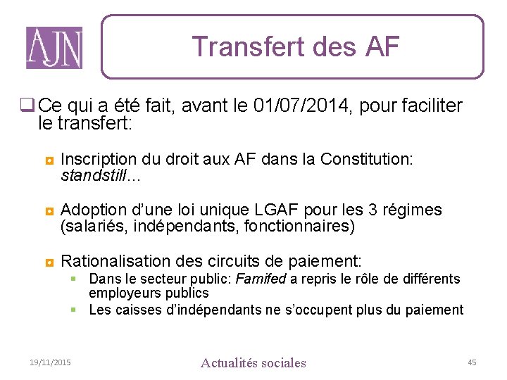 Transfert des AF q Ce qui a été fait, avant le 01/07/2014, pour faciliter