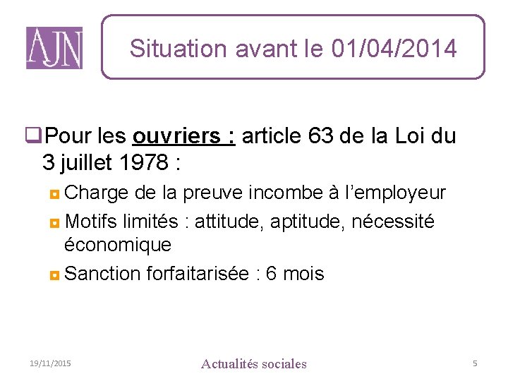 Situation avant le 01/04/2014 q. Pour les ouvriers : article 63 de la Loi
