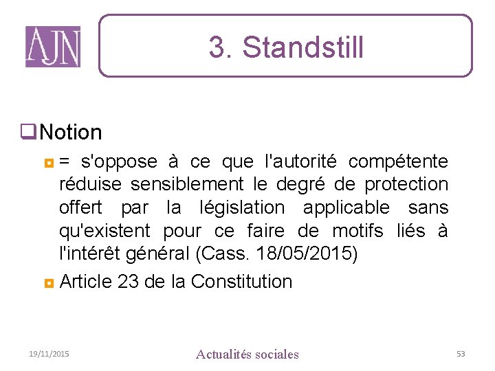 3. Standstill q. Notion ◘ = s'oppose à ce que l'autorité compétente réduise sensiblement