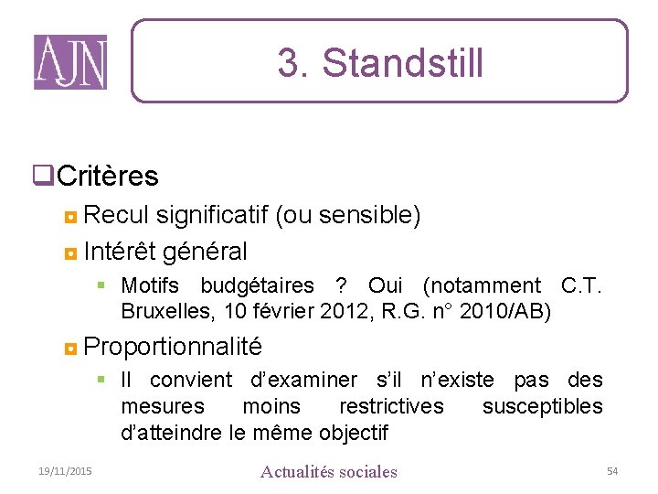 3. Standstill q. Critères ◘ Recul significatif (ou sensible) ◘ Intérêt général § Motifs