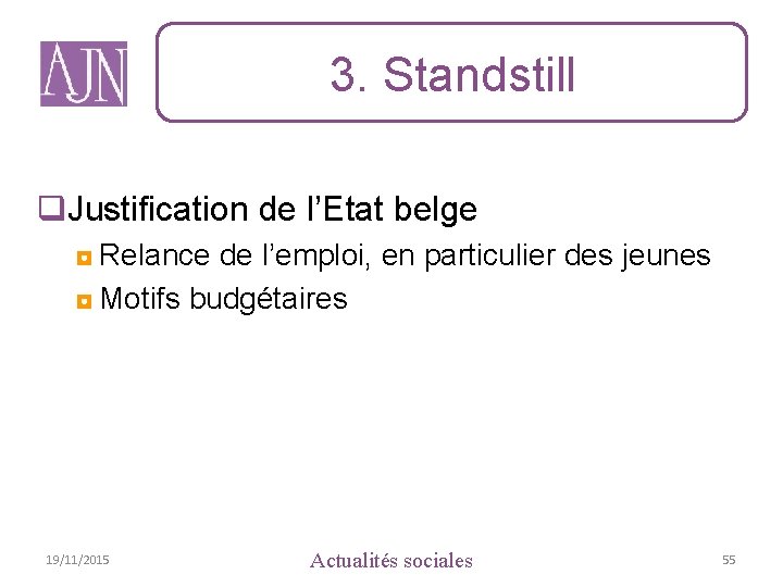 3. Standstill q. Justification de l’Etat belge ◘ Relance de l’emploi, en particulier des
