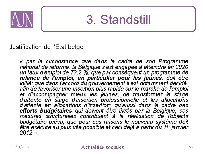 3. Standstill Justification de l’Etat belge « par la circonstance que dans le cadre