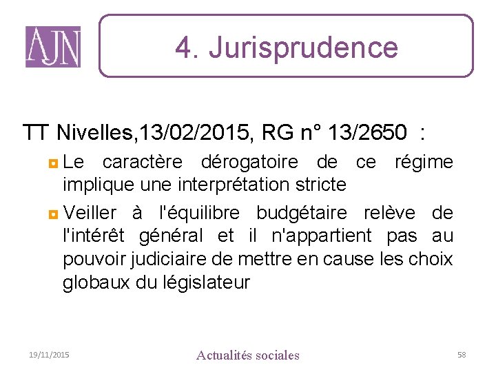 4. Jurisprudence TT Nivelles, 13/02/2015, RG n° 13/2650 : ◘ Le caractère dérogatoire de