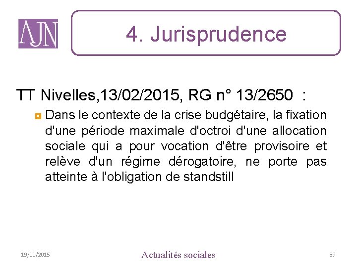 4. Jurisprudence TT Nivelles, 13/02/2015, RG n° 13/2650 : ◘ Dans le contexte de