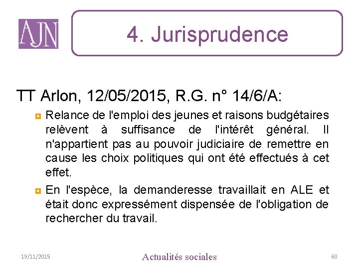 4. Jurisprudence TT Arlon, 12/05/2015, R. G. n° 14/6/A: ◘ Relance de l'emploi des
