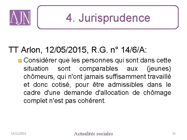 4. Jurisprudence TT Arlon, 12/05/2015, R. G. n° 14/6/A: ◘ Considérer que les personnes