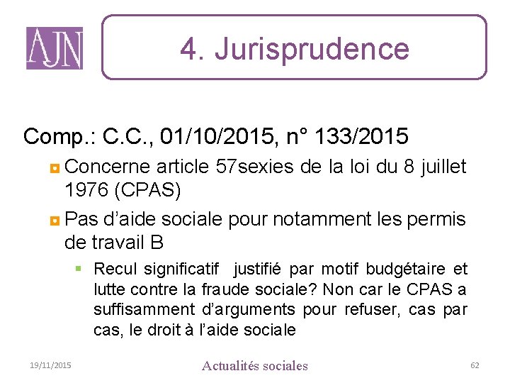 4. Jurisprudence Comp. : C. C. , 01/10/2015, n° 133/2015 ◘ Concerne article 57