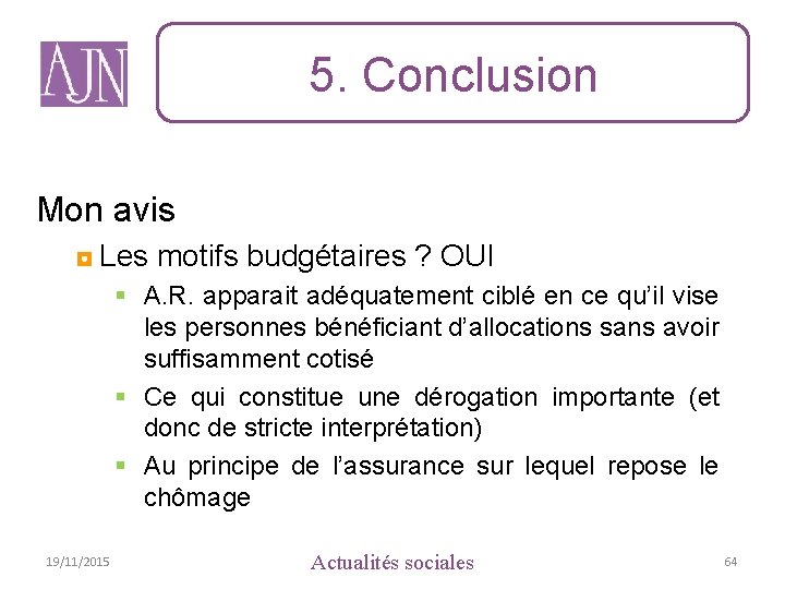 5. Conclusion Mon avis ◘ Les motifs budgétaires ? OUI § A. R. apparait