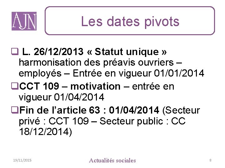 Les dates pivots q L. 26/12/2013 « Statut unique » harmonisation des préavis ouvriers
