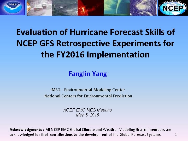 Evaluation of Hurricane Forecast Skills of NCEP GFS Retrospective Experiments for the FY 2016