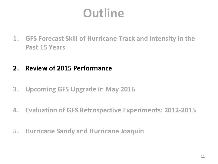 Outline 1. GFS Forecast Skill of Hurricane Track and Intensity in the Past 15