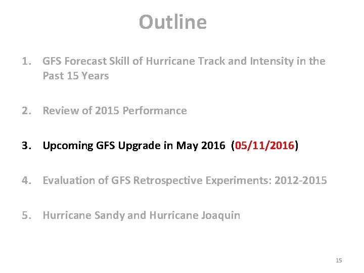 Outline 1. GFS Forecast Skill of Hurricane Track and Intensity in the Past 15