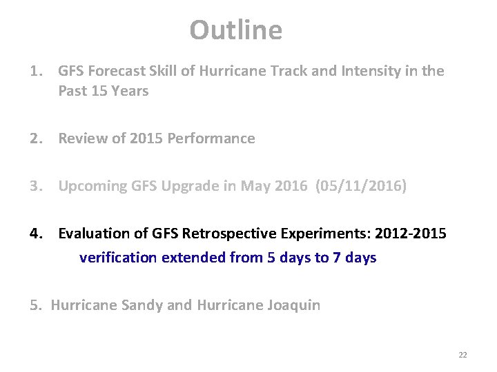 Outline 1. GFS Forecast Skill of Hurricane Track and Intensity in the Past 15