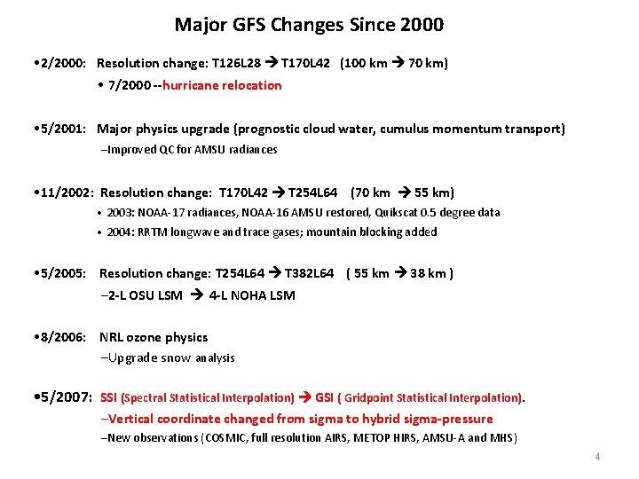 Major GFS Changes Since 2000 • 2/2000: Resolution change: T 126 L 28 T