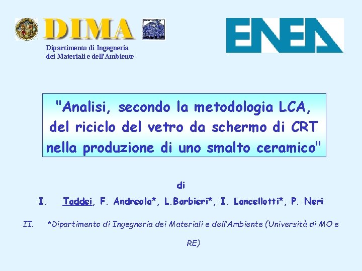 Dipartimento di Ingegneria dei Materiali e dell'Ambiente "Analisi, secondo la metodologia LCA, del riciclo