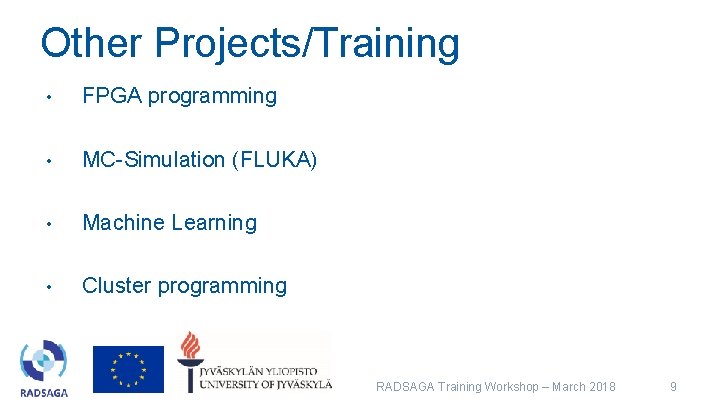 Other Projects/Training • FPGA programming • MC-Simulation (FLUKA) • Machine Learning • Cluster programming