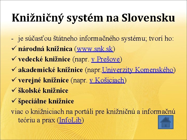 Knižničný systém na Slovensku - je súčasťou štátneho informačného systému; tvorí ho: ü národná