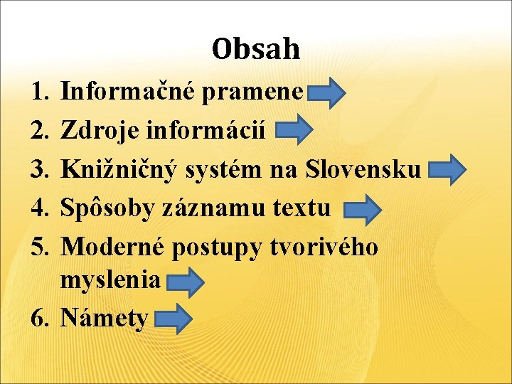 Obsah 1. 2. 3. 4. 5. Informačné pramene Zdroje informácií Knižničný systém na Slovensku