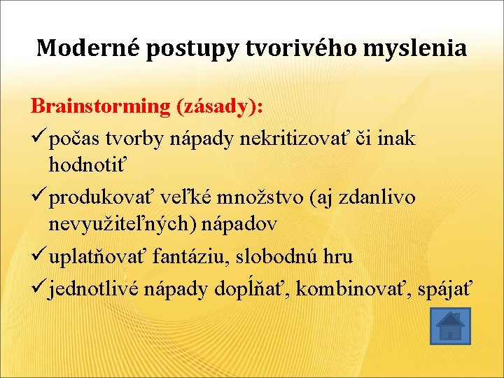 Moderné postupy tvorivého myslenia Brainstorming (zásady): ü počas tvorby nápady nekritizovať či inak hodnotiť