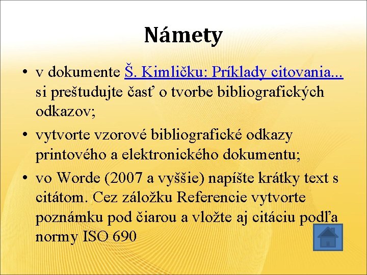 Námety • v dokumente Š. Kimličku: Príklady citovania. . . si preštudujte časť o