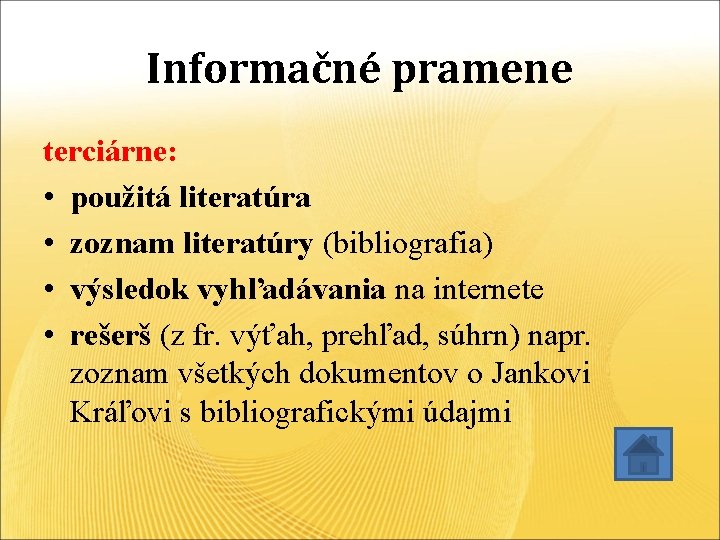 Informačné pramene terciárne: • použitá literatúra • zoznam literatúry (bibliografia) • výsledok vyhľadávania na