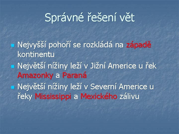 Správné řešení vět n n n Nejvyšší pohoří se rozkládá na západě kontinentu Největší