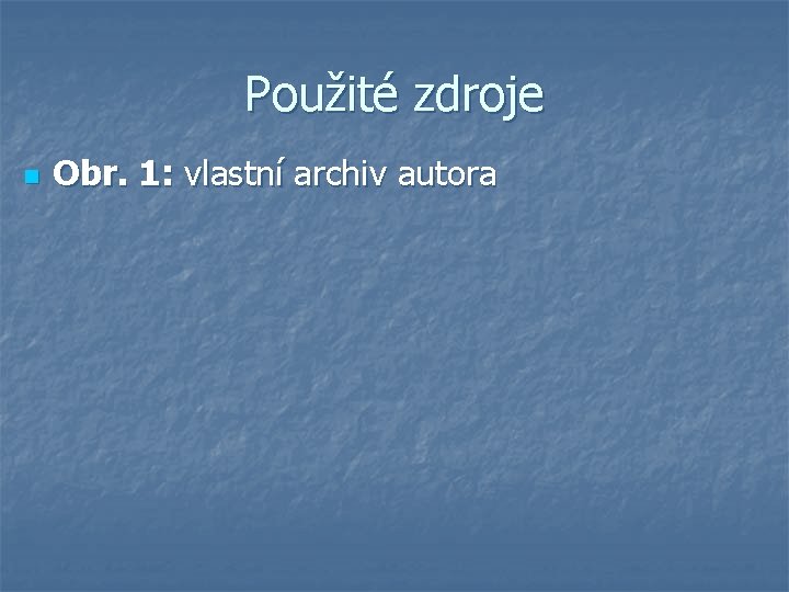 Použité zdroje n Obr. 1: vlastní archiv autora 