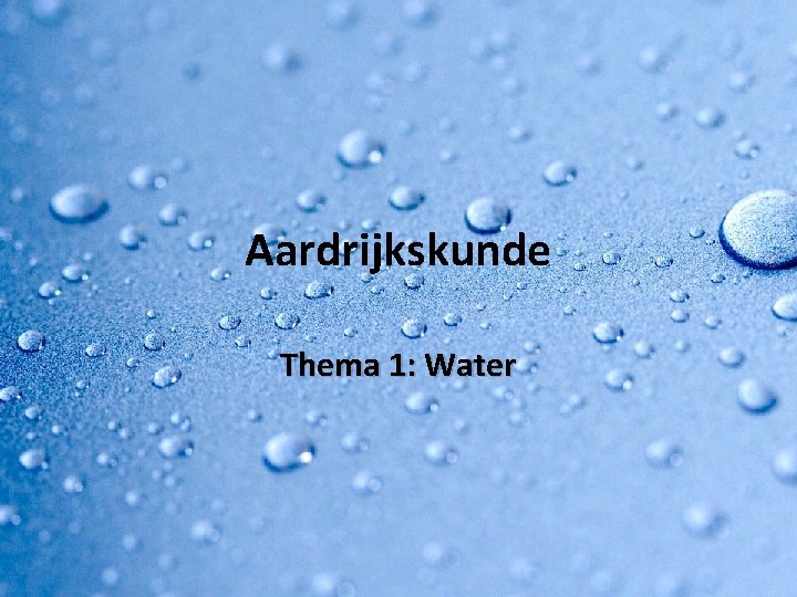 Aardrijkskunde Thema 1: Water 