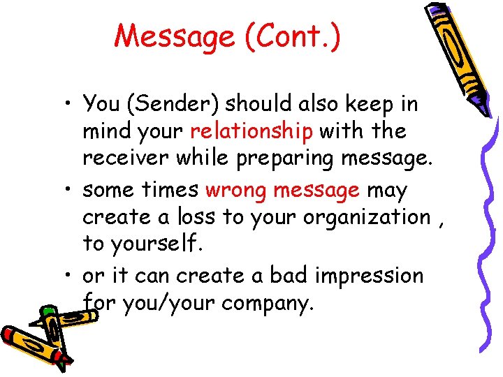 Message (Cont. ) • You (Sender) should also keep in mind your relationship with