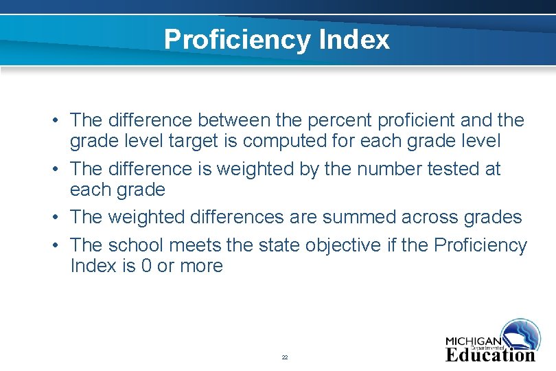 Proficiency Index • The difference between the percent proficient and the grade level target
