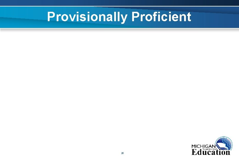 Provisionally Proficient 25 