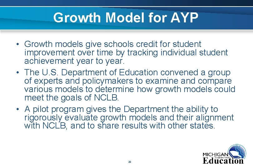 Growth Model for AYP • Growth models give schools credit for student improvement over