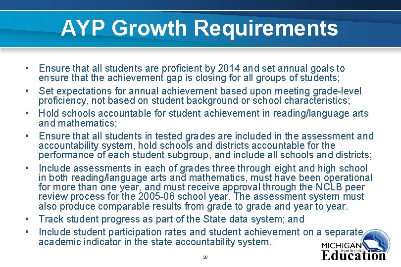 AYP Growth Requirements • Ensure that all students are proficient by 2014 and set