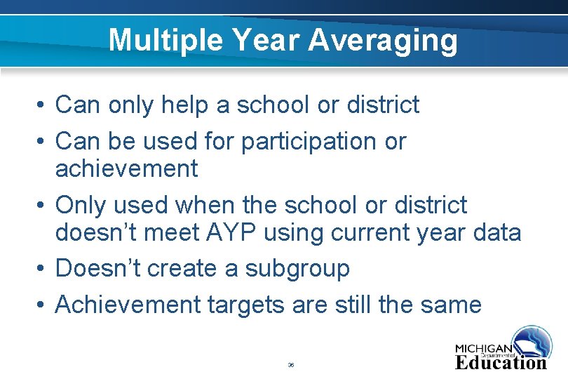 Multiple Year Averaging • Can only help a school or district • Can be