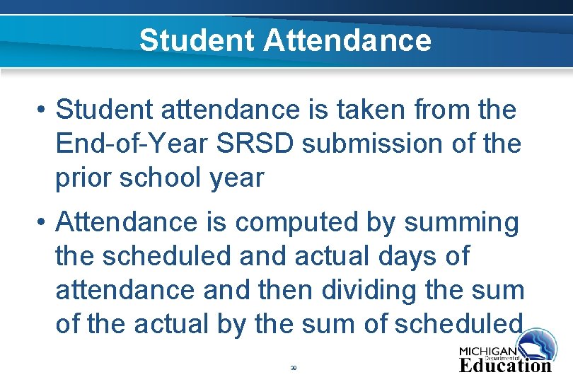 Student Attendance • Student attendance is taken from the End-of-Year SRSD submission of the