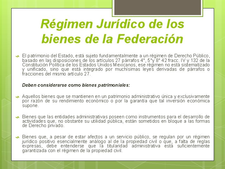 Régimen Jurídico de los bienes de la Federación El patrimonio del Estado, está sujeto