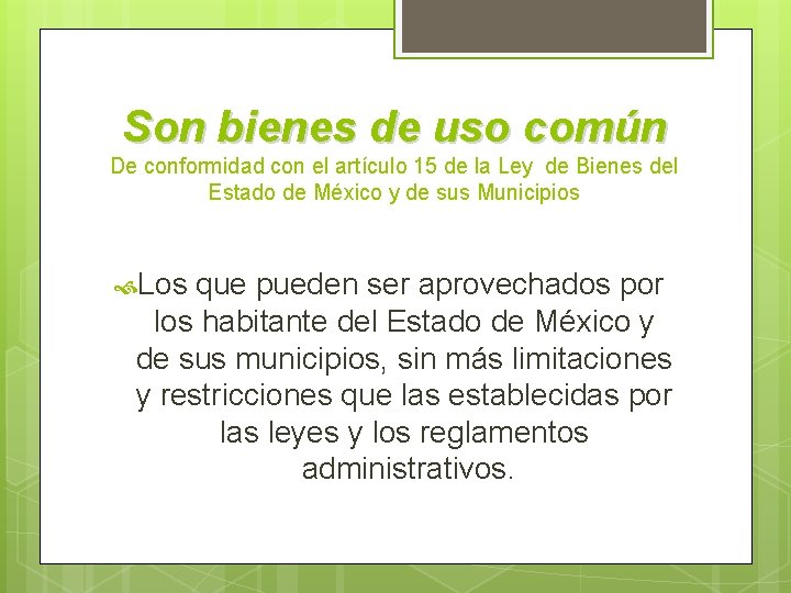 Son bienes de uso común De conformidad con el artículo 15 de la Ley