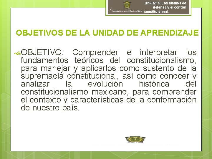 4 Unidad 4. Los Medios de defensa y el control constitucional. OBJETIVOS DE LA