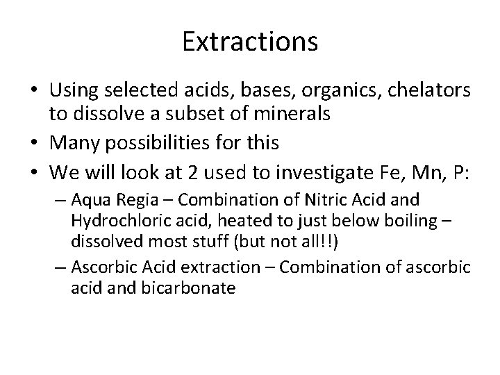 Extractions • Using selected acids, bases, organics, chelators to dissolve a subset of minerals