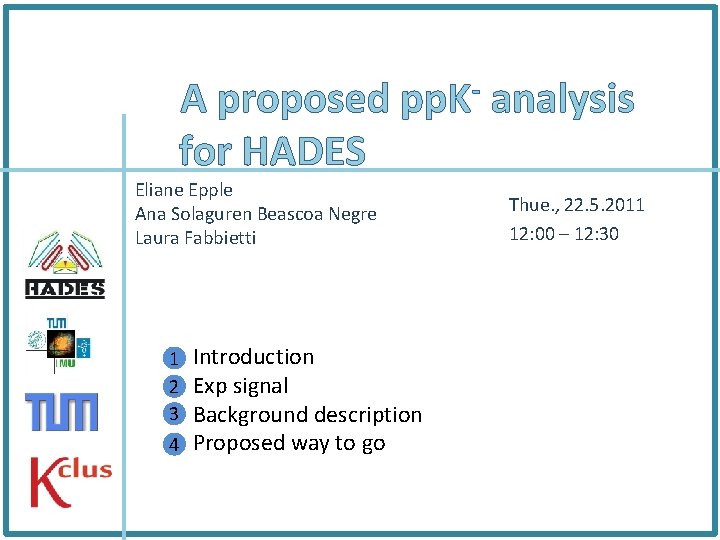 A proposed pp. K analysis for HADES Eliane Epple Ana Solaguren Beascoa Negre Laura