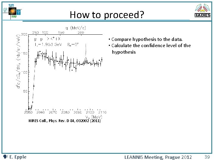 How to proceed? • Compare hypothesis to the data. • Calculate the confidence level