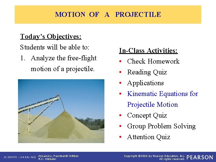 MOTION OF A PROJECTILE Today’s Objectives: Students will be able to: 1. Analyze the