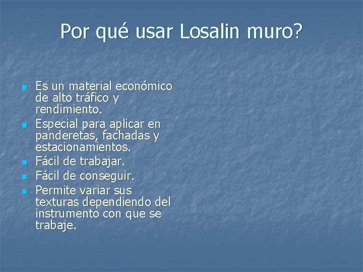 Por qué usar Losalin muro? n n n Es un material económico de alto