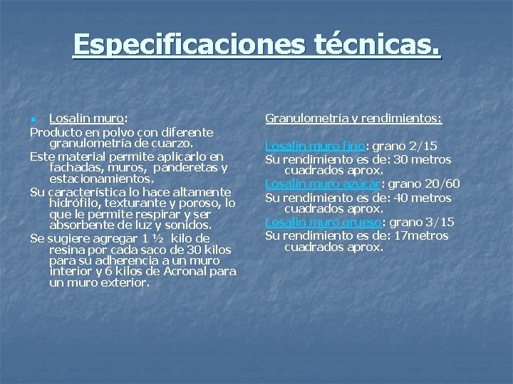 Especificaciones técnicas. Losalin muro: Producto en polvo con diferente granulometría de cuarzo. Este material